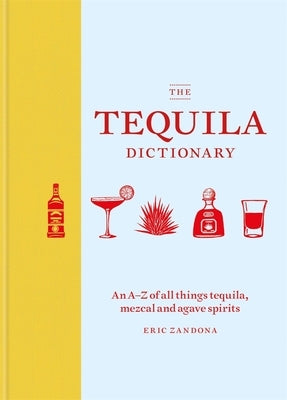 The Tequila Dictionary by Zandona, Eric