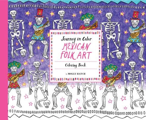 Journey in Color: Mexican Folk Art: Coloring Book (Mexican Coloring Book, Coloring Book for Adults and Kids, Cool Coloring Books) by Hatch, Molly