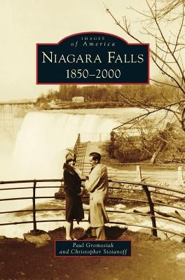 Niagara Falls: 1850-2000 by Gromosiak, Paul