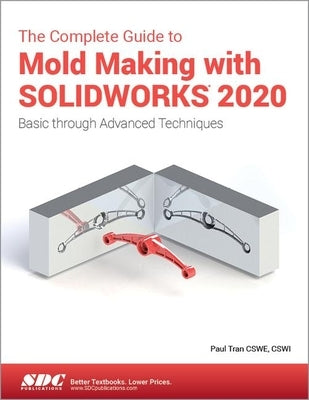 The Complete Guide to Mold Making with Solidworks 2020 by Tran, Paul