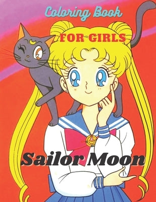Sailor Moon Coloring Book For Girls: Coloring book for kids and adults by Coloring, Ana