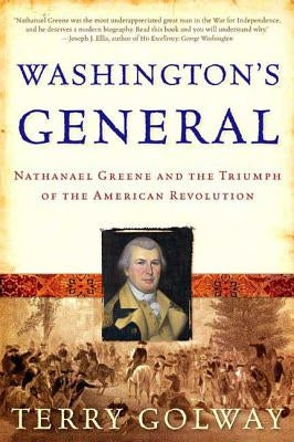 Washington's General: Nathanael Greene and the Triumph of the American Revolution by Golway, Terry