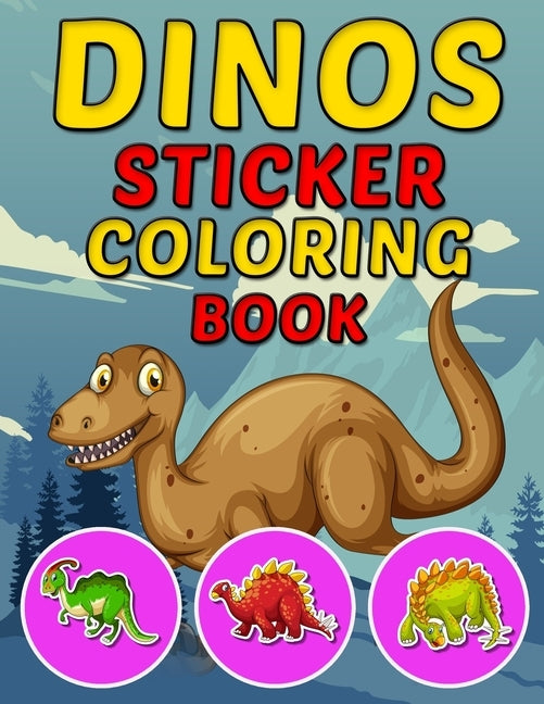 Dinos Sticker Coloring Book: Dinosaurs High-quality Coloring Book for kids ages 2-4, 4-8. Dinos coloring book for Adults by Press, Filcollections