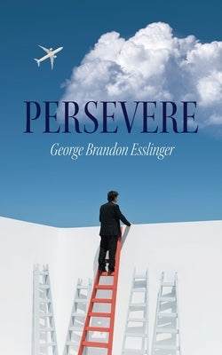 Persevere by Esslinger, George Brandon