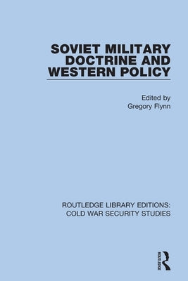 Soviet Military Doctrine and Western Policy by Flynn, Gregory