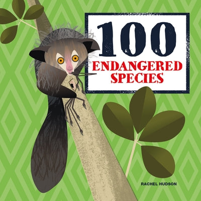 100 Endangered Species by Hudson, Rachel