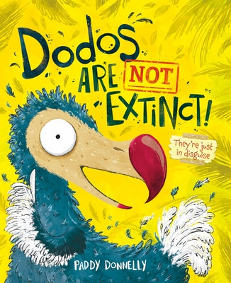 Dodos Are Not Extinct by Paddy Donnelly