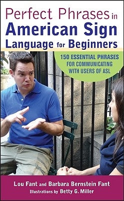 Perfect Phrases in American Sign Language for Beginners by Fant, Lou