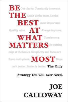 Be the Best at What Matters Most by Calloway, Joe