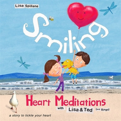 Smiling Heart Meditations with Lisa and Ted (and Bingo) by Spillane, Lisa