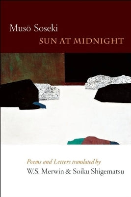 Sun at Midnight: Poems and Letters by Soseki, Muso