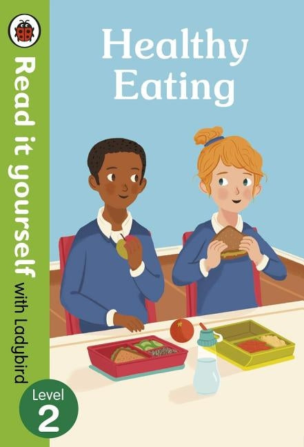 Healthy Eating: Read It Yourself with Ladybird Level 2 by Ladybird