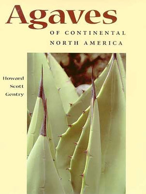 Agaves of Continental North America by Gentry, Howard Scott
