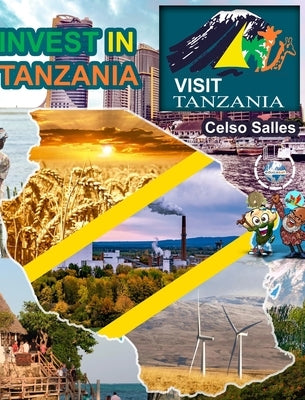 INVEST IN TANZANIA - Visit Tanzania - Celso Salles: Invest in Africa Collection by Salles, Celso