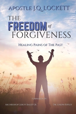 The Freedom of Forgiveness by Lockett, Apostle J. Q.