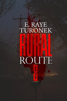 Rural Route 8 by Turonek, E. Raye