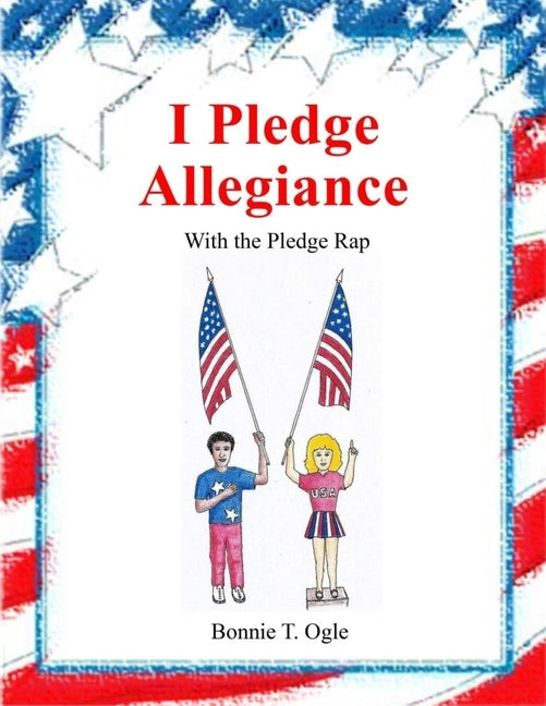 I Pledge Allegiance: With the Pledge Rap by Ogle, Bonnie T.