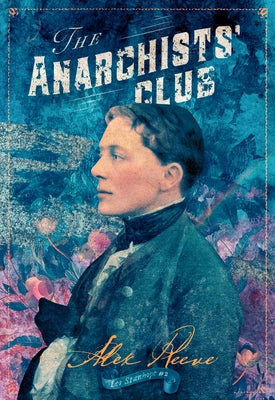 The Anarchists' Club by Reeve, Alex