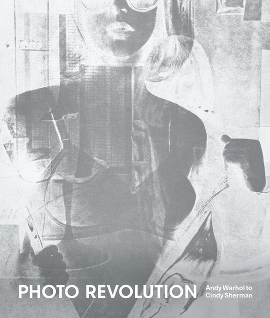 Photo Revolution: Andy Warhol to Cindy Sherman by Burns, Nancy
