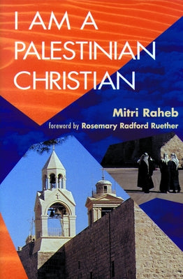 I Am a Palestinian Christian by Raheb, Mitri