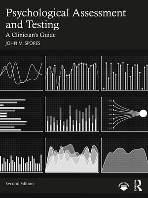 Psychological Assessment and Testing: A Clinician's Guide by Spores, John M.