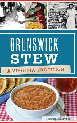 Brunswick Stew: A Virginia Tradition by Haynes, Joseph R.