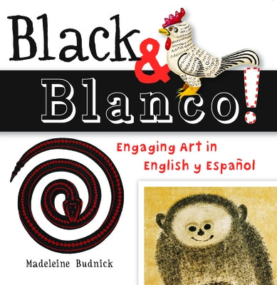 Black & Blanco!: Engaging Art in English Y Español by Budnick, Madeleine