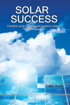 Solar Success: &#9830; Homes &#9830; Cabins &#9830; RVs &#9830; by Rivers, Collyn