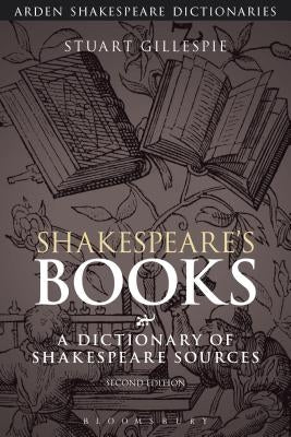 Shakespeare's Books: A Dictionary of Shakespeare Sources by Gillespie, Stuart