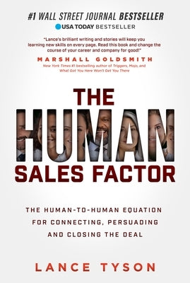 The Human Sales Factor: The Human-To-Human Equation for Connecting, Persuading, and Closing the Deal by Tyson, Lance