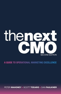 The Next Cmo: A Guide to Operational Marketing Excellence by Mahoney, Peter