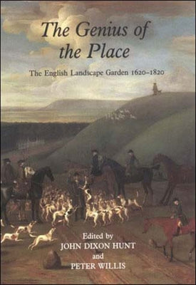 The Genius of the Place: The English Landscape Garden 1620-1820 by Hunt, John Dixon
