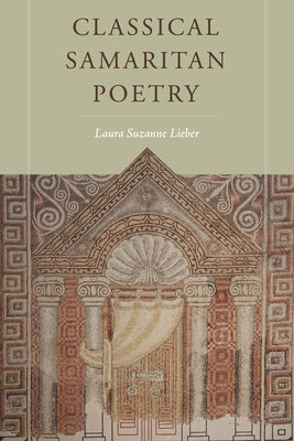 Classical Samaritan Poetry by Lieber, Laura Suzanne