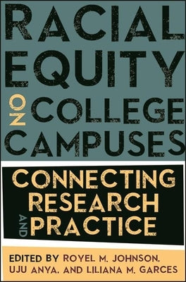 Racial Equity on College Campuses: Connecting Research and Practice by Johnson, Royel M.