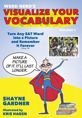 Visualize Your Vocabulary: Turn Any SAT Word into a Picture and Remember It Forever by Hagen, Kris