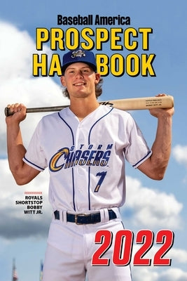 Baseball America 2022 Prospect Handbook by The Editors at Baseball America