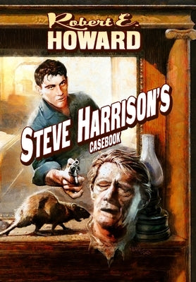 Steve Harrison's Casebook by Howard, Robert E.