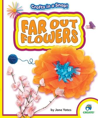 Far Out Flowers by Yates, Jane