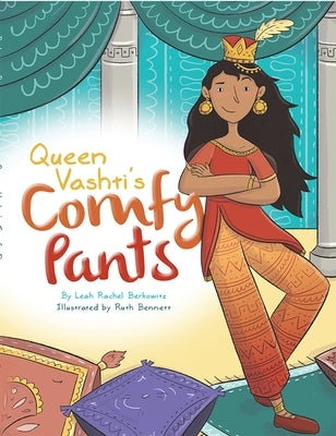 Queen Vashti's Comfy Pants by Berkowitz, Leah