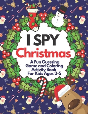 I Spy Christmas - A Fun Guessing Game and Coloring Activity Book For Kids Ages 2-5: A Great Stocking Stuffer for Little Kids and Toddlers (Xmas Tree, by Kiddo, Little Clever