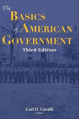 The Basics of American Government by Cavalli, Carl