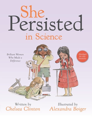 She Persisted in Science: Brilliant Women Who Made a Difference by Clinton, Chelsea