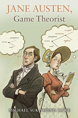 Jane Austen, Game Theorist: Updated Edition by Chwe, Michael Suk-Young