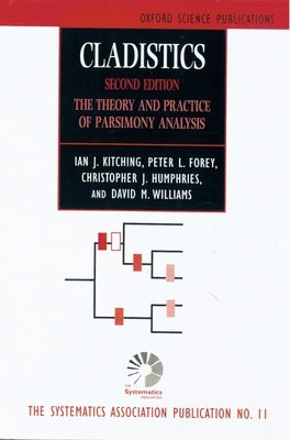 Cladistics: Theory and Practice of Parsimony Analysis by Kitching, Ian