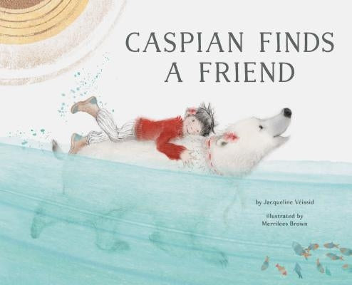 Caspian Finds a Friend: (Picture Book about Friendship for Kids, Bear Book for Children) by Veissid, Jacqueline