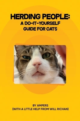 Herding People: A Do-It- Yourself Guide for Cats by &. Ampers, Will Richan