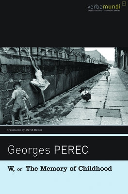 W, or the Memory of Childhood by Perec, Georges