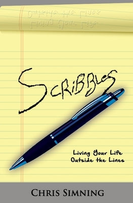 Scribbles: Living Your Life Outside The Lines by Simning, Chris