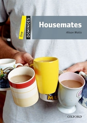 Dominoes, New Edition: Level 1: 400-Word Vocabulary Housemates by Watts, Alison