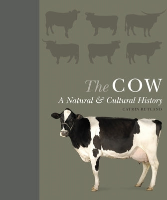 The Cow: A Natural and Cultural History by Rutland, Catrin